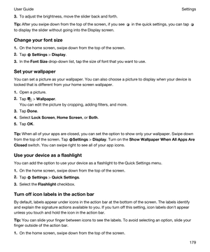 Page 1793.To adjust the brightness, move the slider back and forth.
Tip:After you swipe down from the top of the screen, if you see  in the quick settings, you can tap 
to display the slider without going into the Display screen.
Changeyourfontsize
1.On the home screen, swipe down from the top of the screen.
2.Tap  Settings > Display.
3.In the FontSize drop-down list, tap the size of font that you want to use.
Setyourwallpaper
You can set a picture as your wallpaper. You can also choose a picture to...