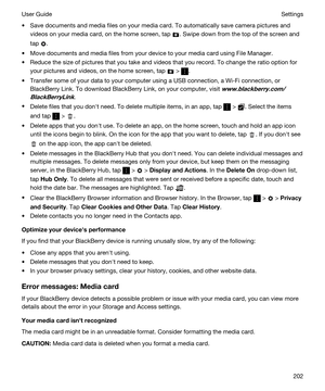 Page 202tSave documents and media files on your media card. To automatically save camera pictures and 
videos on your media card, on the home screen, tap 
. Swipe down from the top of the screen and 
tap 
.
tMove documents and media files from your device to your media card using File Manager.
tReduce the size of pictures that you take and videos that you record. To change the ratio option for 
your pictures and videos, on the home screen, tap 
 > .
tTransfer some of your data to your computer using a USB...