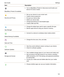 Page 124ItemDescription
BlackBerry Protect (if available)
tTurn on BlackBerry Protect to help secure and locate your 
device if iths lost or stolen.
Security and Privacy
tSet up your device to use a smart card.
tCreate a device password.
tEncrypt your device data.
tDelete your device data.
tChange permissions for downloaded apps.
tCreate a SIM card PIN.
App Manager
tChange the default app used to open a specific file type.
tMonitor apps that are using your devicehs memory.
Media Sharing (if available)
tConnect...