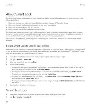 Page 106About Smart LockThe Smart Lock feature makes it easy for you to unlock your device. You can set up your device to remain unlocked in the
following situations:
