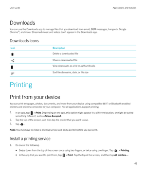 Page 41DownloadsYou can use the Downloads app to manage 
files that you download from email, BBM messages, hangouts, Google
Chrome `
, and more. Streamed music and videos don