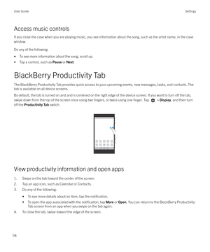 Page 54Access music controlsIf you close the case when you are playing music, you see information about the song, such as the artist name, in the case
window.
Do any of the following:
