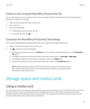 Page 55Create an item using the BlackBerry Productivity Tab
You can add new items, such as calendar events or email messages, right from the BlackBerry Productivity Tab without opening your calendar or email apps.
1. Swipe on the tab toward the center of the screen.
2. Tap an app icon.
3. Do one of the following:
