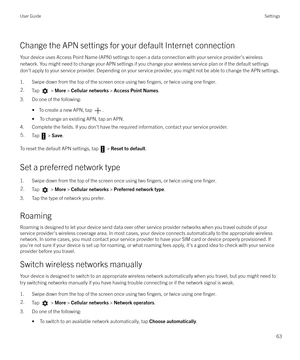 Page 63Change the APN settings for your default Internet connection
Your device uses Access Point Name (APN) settings to open a data connection with your service provider