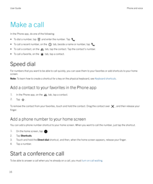 Page 16Make a call
In the Phone app, do one of the following: 