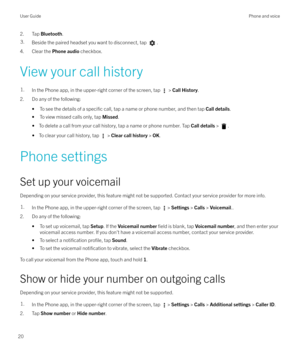 Page 202. Tap Bluetooth .3.Beside the paired headset you want to disconnect, tap .
4. Clear the  Phone audio checkbox.
View your call history
1.In the Phone app, in the upper-right corner of the screen, tap  >  Call History .
2. Do any of the following:
