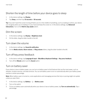 Page 62Shorten the length of time before your device goes to sleep1. In the device settings, tap  Display.
2. Tap  Sleep, and then tap  15 seconds or 30 seconds .
Tip: If you don