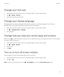 Page 47Change your font size1. Swipe down from the top of the screen once using two 
fingers, or twice using one finger.
2.Tap  >  Display  > Font size .
3. Tap the text size that you want to use.
Change your display language The language that you selected during the initial setup of your device is your display language. The home screen,BlackBerry Hub, and supported applications display content in this language.
1. Swipe down from the top of the screen once using two 
fingers, or twice using one finger.
2.Tap...