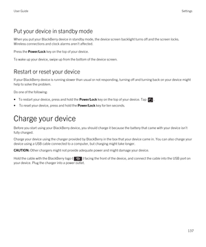 Page 137Put your device in standby mode
When you put your BlackBerry device in standby mode, the device screen backlight turns off and the screen locks. 
Wireless connections and clock alarms aren