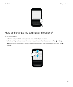 Page 17 
How do I change my settings and options?
Do any of the following:
