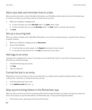 Page 288Add a due date and reminder time to a task
When you add a due date to a task in BlackBerry Remember, your BlackBerry device adds the entry to the Calendar app. 
To receive a reminder, you must add a specific reminder time to your task.
1.While you