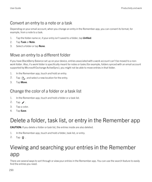 Page 290Convert an entry to a note or a task
Depending on your email account, when you change an entry in the Remember app, you can convert its format, for 
example, from a note to a task.
1.Tap the folder name or, if your entry isn