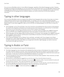 Page 181You can use your BlackBerry device in many different languages, regardless of the default language you select. However, 
the differences between the languages you use may mean that you need specific tips to use your 
BlackBerry Keyboard with 
a language that is different than the default keyboard layout. For example, if you use a language that has more characters  in the alphabet than the language that your keyboard supports, you need to know how to access those additional 
characters.
Typing in other...