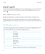 Page 22How do I search?
If you want to find something on your BlackBerry device, such as a message, a song, or an app, or if you want to search the 
Internet, you can say or type your search in the 
BlackBerry Assistant. To open the BlackBerry Assistant, on the home 
screen, tap 
.
What is BlackBerry Link?
BlackBerry Link is software that you can install on your computer to link data, media files, and applications on your 
BlackBerry device to your computer.
BlackBerry Link is the latest version of BlackBerry...