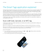 Page 270The Smart Tags application explained
The Smart Tags app takes bits of information and transforms the info into a smart tag. Info can include text, websites and 
other URIs, phone numbers, email addresses and connection information. You can copy the smart tag to an NFC tag, 
display it as a 
QR Code, or you can pass the smart tag directly to another BlackBerry device. The Smart Tags app allows 
you to store the smart tags that you receive and use them or pass them on later.
Instead of handing out business...