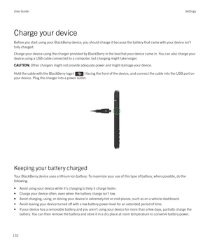 Page 132Charge your deviceBefore you start using your BlackBerry device, you should charge it because the battery that came with your device isn