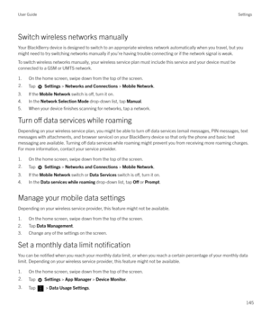 Page 145Switch wireless networks manuallyYour BlackBerry device is designed to switch to an appropriate wireless network automatically when you travel, but you
might need to try switching networks manually if you