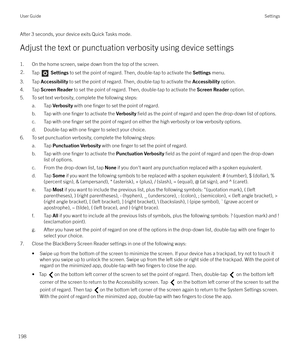 Page 198After 3 seconds, your device exits Quick Tasks mode.Adjust the text or punctuation verbosity using device settings
1. On the home screen, swipe down from the top of the screen.2.Tap   Settings  to set the point of regard. Then, double-tap to activate the  Settings menu.
3. Tap  Accessibility  to set the point of regard. Then, double-tap to activate the  Accessibility option.
4. Tap  Screen Reader  to set the point of regard. Then, double-tap to activate the  Screen Reader option.
5. To set text...