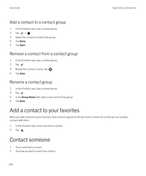 Page 240Add a contact to a contact group
1. In the Contacts app, tap a contact group.
2.Tap  > .
3. Select the contacts to add to the group.
4. Tap  Done.
5. Tap  Save.
Remove a contact from a contact group
1. In the Contacts app, tap a contact group.
2.Tap .3.Beside the contact