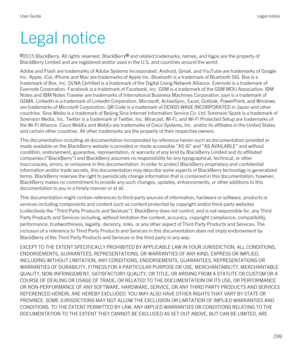 Page 299Legal notice
l2015 BlackBerry. All rights reserved. BlackBerrys and related trademarks, names, and logos are the property of 
BlackBerry Limited and are registered and/or used in the U.S. and countries around the world.
Adobe and Flash are trademarks of Adobe Systems Incorporated. Android, Gmail, and YouTube are trademarks of Google 
Inc. 
Apple, iCal, iPhone and Mac are trademarks of Apple Inc. Bluetooth is a trademark of Bluetooth SIG. Box is a 
trademark of Box, Inc.
 DLNA Certified is a trademark of...