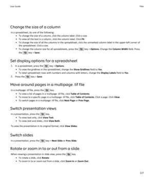 Page 129Change the size of a columnIn a spreadsheet, do one of the following: • To change the size of a column, click the column label. Click a size.
• To view all the text in a column, click the column label. Click  Fit.
• To change the size of all the columns in the spreadsheet, click the unmarked column label in the upper-left corner of the spreadsheet. Click a size.
• To change the column size for all spreadsheets, press the 
 key >  Options . Change the  Column Width  field. Press
the 
 key >  Save.
Set...