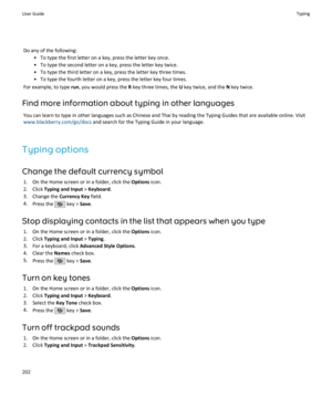 Page 204Do any of the following:• To type the first letter on a key, press the letter key once.
• To type the second letter on a key, press the letter key twice.
• To type the third letter on a key, press the letter key three times. • To type the fourth letter on a key, press the letter key four times.
For example, to type  run, you would press the  R key three times, the  U key twice, and the  N key twice.
Find more information about typing in other languages You can learn to type in other languages such as...