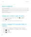 Page 214About categories
You can create categories to group your contacts, tasks, and memos. You can also narrow the contacts, tasks, and memos 
that appear based on categories.
Category names are not case sensitive. More than one category can apply to a contact, task, or memo. If you use IBM Lotus 
Notes
, you can apply more than one category to a task on your BlackBerry smartphone, but only one category synchronizes 
with the task in 
Lotus Notes.
Categories are shared between the contact list, the task list,...