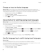 Page 232Change an input or display language
Before you begin: In order to change an input or display language, the language must already be installed on your 
BlackBerry smartphone. If the language you want to use is not installed on your smartphone, you might be able to add it 
using the 
BlackBerry Desktop Software. For more information, see the Help in the BlackBerry Desktop Software .
1.On the home screen or in a folder, click the Options icon.
2.Click Typing and Language > Language.
3.For each field, in the...