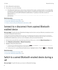 Page 2743.Click a Bluetooth enabled device.
4.If necessary, do one of the following:
•If the Bluetooth enabled device does not have a keyboard (for example, a wireless headset), on your BlackBerry 
smartphone, type the pairing passkey that either appears on the Bluetooth enabled device or is provided in the 
documentation that came with the 
Bluetooth enabled device. The passkey is most often a numeric or 
alphanumeric code.
•If the Bluetooth enabled device has a keyboard (for example, a laptop), type a pairing...