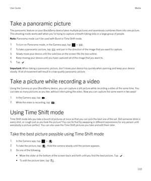 Page 103Take a panoramic picture
The panoramic feature on your BlackBerry device takes multiple pictures and seamlessly combines them into one picture. 
This shooting mode works well when you