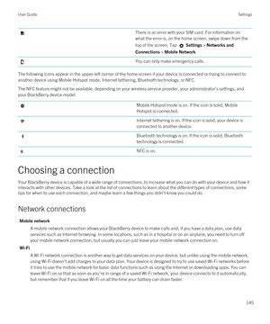 Page 145There is an error with your SIM card. For information on what the error is, on the home screen, swipe down from the 
top of the screen. Tap 
 Settings > Networks and 
Connections
 > Mobile Network.
You can only make emergency calls.
The following icons appear in the upper-left corner of the home screen if your device is connected or trying to connect to  another device using Mobile Hotspot mode, Internet tethering, 
Bluetooth technology, or NFC.
The NFC feature might not be available, depending on your...