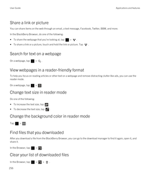 Page 256Share a link or picture
You can share items on the web through an email, a text message, Facebook, Twitter, BBM, and more.
In the BlackBerry Browser, do one of the following:
