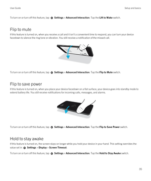 Page 35To turn on or turn off this feature, tap  Settings > Advanced Interaction. Tap the Lift to Wake switch.
Flip to mute
If this feature is turned on, when you receive a call and it isn