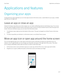 Page 217Applications and features
Organizing your apps
To keep all of your apps organized, you can move apps around on the home screen, create folders for your apps, or delete 
apps that you no longer use.
Leave an app or close an app
Instead of closing an app when you