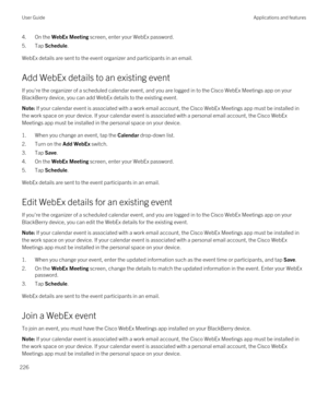 Page 2264.On the WebEx Meeting screen, enter your WebEx password.
5.Tap Schedule.
WebEx details are sent to the event organizer and participants in an email.
Add WebEx details to an existing event
If you