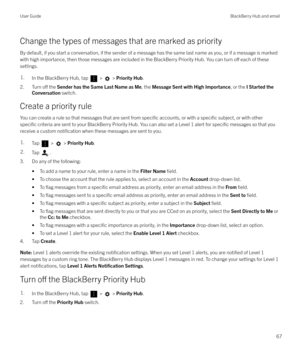 Page 67Change the types of messages that are marked as priority
By default, if you start a conversation, if the sender of a message has the same last name as you, or if a message is marked
with high importance, then those messages are included in the BlackBerry Priority Hub. You can turn 
o