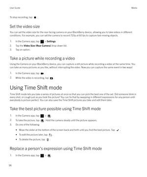 Page 96To stop recording, tap .
Set the video size
You can set the video size for the rear-facing camera on your BlackBerry device, allowing you to take videos in 
di