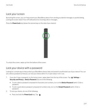 Page 277Lock your screen
By locking the screen, you can help prevent your BlackBerry device from sending accidental messages or pocket dialing. 
Locking the screen doesn