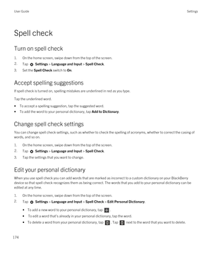 Page 174Spell check
Turn on spell check
1.On the home screen, swipe down from the top of the screen.
2.Tap  Settings > Language and Input > Spell Check. 
3.Set the Spell Check switch to On.
Accept spelling suggestions
If spell check is turned on, spelling mistakes are underlined in red as you type.
Tap the underlined word.
