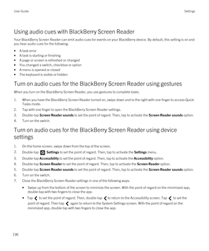 Page 196Using audio cues with BlackBerry Screen Reader
Your BlackBerry Screen Reader can emit audio cues for events on your BlackBerry device. By default, this setting is on and 
you hear audio cues for the following:
