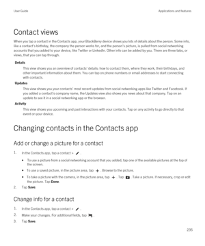 Page 235Contact views
When you tap a contact in the Contacts app, your BlackBerry device shows you lots of details about the person. Some info, 
like a contact