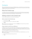 Page 233Contacts
When you add contacts to the Contacts app on your BlackBerry device, connecting with them is easy. The Contacts app is 
integrated with the 
BlackBerry Hub, the BlackBerry Calendar, and other apps, so you can quickly add contacts to relevant 
messages and events or share your pictures and videos.
About the Contacts app
If you added an email account or social networking account to your device, contacts from those accounts can appear in  your contact list. It