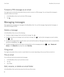 Page 76Forward a PIN message as an email
You might want to archive the information that you send or receive in a PIN message. You can forward the message to 
yourself or others as an email.
1.In the BlackBerry Hub, touch and hold a PIN message.
2.Tap .
Managing messages
Stay organized by managing your messages in the BlackBerry Hub. You can file messages, flag important messages, or 
save draft messages for later.
Delete a message
In the BlackBerry Hub, do any of the following:

