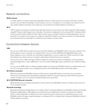 Page 140Network connections
Mobile networkA mobile network connection allows your BlackBerry device to make calls and, if you have a data plan, use data
services such as Internet browsing. In some locations, such as in a hospital or on an airplane, you need to turn 
o