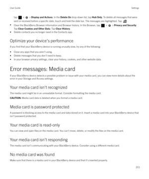 Page 201tap  >  > Display and Actions . In the Delete On  drop-down list, tap  Hub Only. To delete all messages that were
sent or received before a 
specific date, touch and hold the date bar. The messages are highlighted. Tap .
