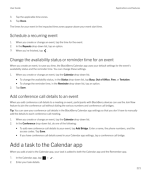 Page 2213. Tap the applicable time zones.
4. Tap  Done.
The times for your event in the impacted time zones appear above your event start time.
Schedule a recurring event 1. When you create or change an event, tap the time for the event.
2. In the  Repeats drop-down list, tap an option.3.When you