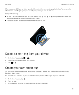 Page 257When you scan an NFC tag, your device opens the information in the corresponding application type. You can save the
information as a smart tag by opening the Smart Tags app before you scan the NFC tag.
Do any of the following: 