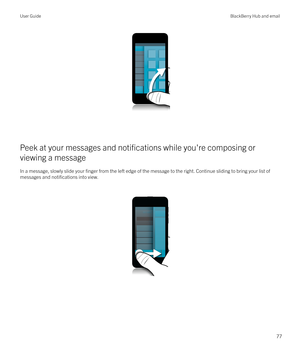 Page 77 
Peek at your messages and 
notifications while you