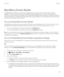Page 181BlackBerry Screen Reader
The BlackBerry Screen Reader is an assistive technology that lets users with vision impairment interact with their
BlackBerry 10 device using speech output. The BlackBerry Screen Reader uses text-to-speech (TTS) to read screen content, such as documents, email messages, text messages (SMS or MMS), titles and properties of media 
files, and other
text-based information. The BlackBerry Screen Reader also provides navigation cues by reading screen layout information,
such as menu...