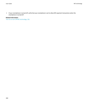 Page 266• If your smartphone is turned off, verify that your smartphone is set to allow NFC payment transactions when thesmartphone is turned off.
Related information
Turn on or turn off NFC technology, 261User GuideNFC technology264 